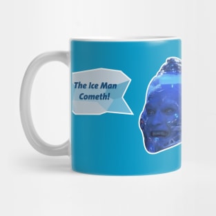 The Ice Man Cometh Mug